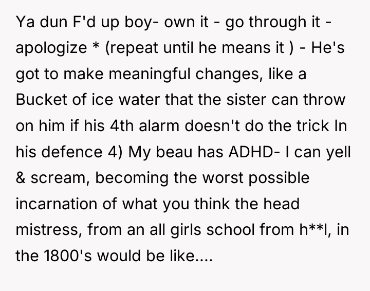 Ya dun F'd up boy- own it - go through...