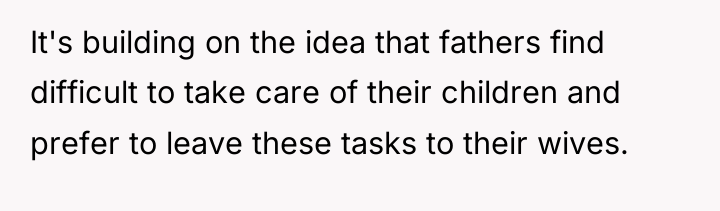 It's building on the idea that fathers find difficult to...