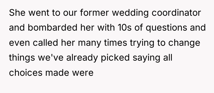 She went to our former wedding coordinator and bombarded her...