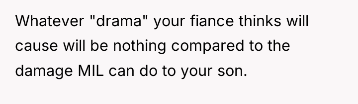 Whatever "drama" your fiance thinks will cause will be nothing...