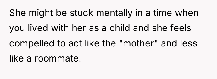 She might be stuck mentally in a time when you...
