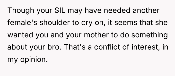 Though your SIL may have needed another female's shoulder to...