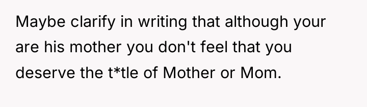 Maybe clarify in writing that although your are his mother...