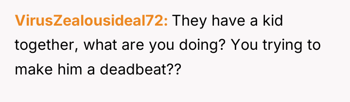 VirusZealousideal72 They have a kid together, what are you doing?...