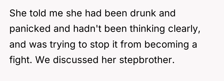 She told me she had been drunk and panicked and...