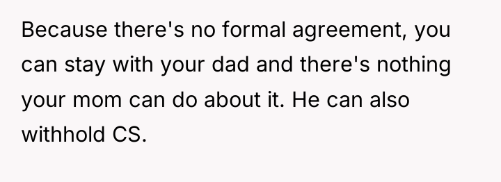 Because there's no formal agreement, you can stay with your...