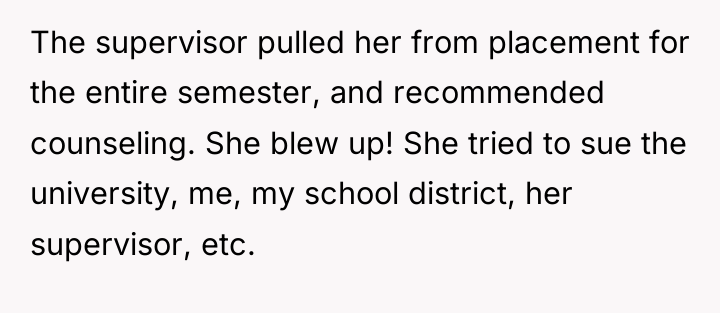 The supervisor pulled her from placement for the entire semester,...