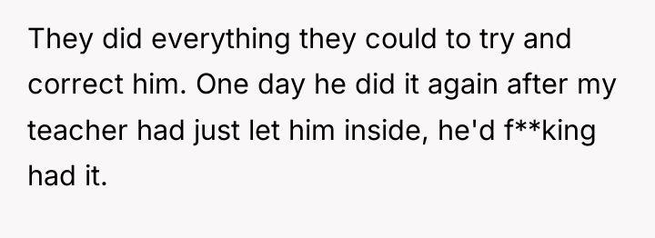 They did everything they could to try and correct him....