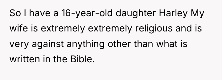 So I have a 16-year-old daughter Harley My wife is...