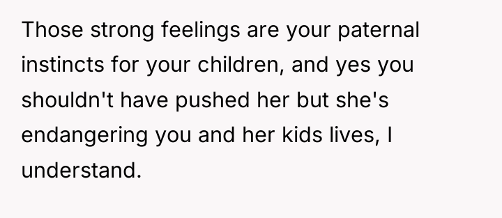 Those strong feelings are your paternal instincts for your children,...