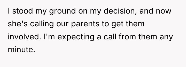 I stood my ground on my decision, and now she's...