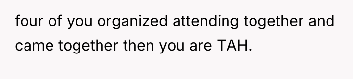 four of you organized attending together and came together then...