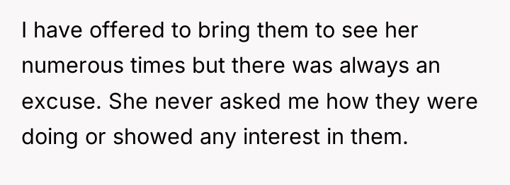 I have offered to bring them to see her numerous...