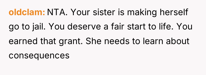 oldclam NTA. Your sister is making herself go to jail....