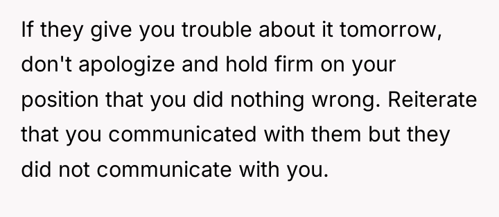 If they give you trouble about it tomorrow, don't apologize...