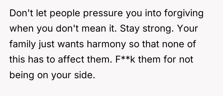 Don't let people pressure you into forgiving when you don't...