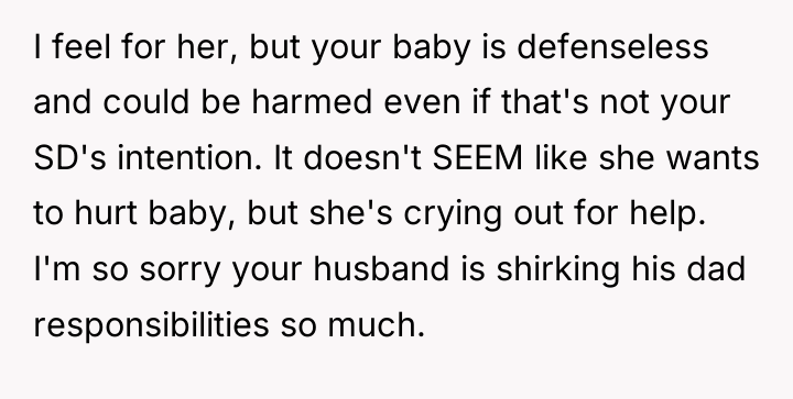 I feel for her, but your baby is defenseless and...