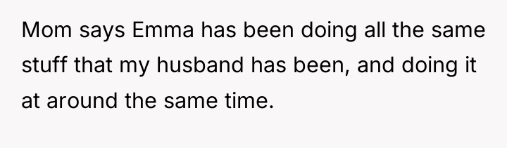 Mom says Emma has been doing all the same stuff...