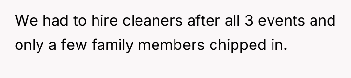 We had to hire cleaners after all 3 events and...