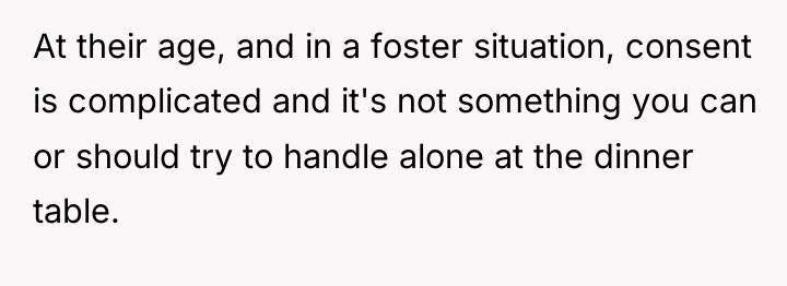 At their age, and in a foster situation, consent is...