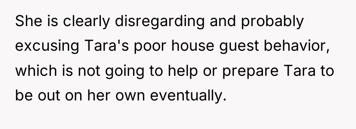 She is clearly disregarding and probably excusing Tara's poor house...