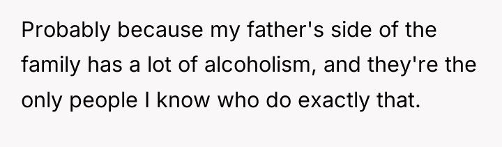 Probably because my father's side of the family has a...