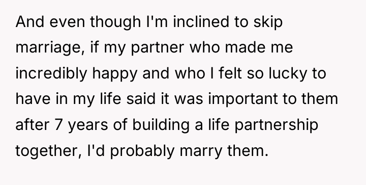 And even though I'm inclined to skip marriage, if my...