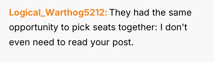 Logical_Warthog5212 They had the same opportunity to pick seats together:...
