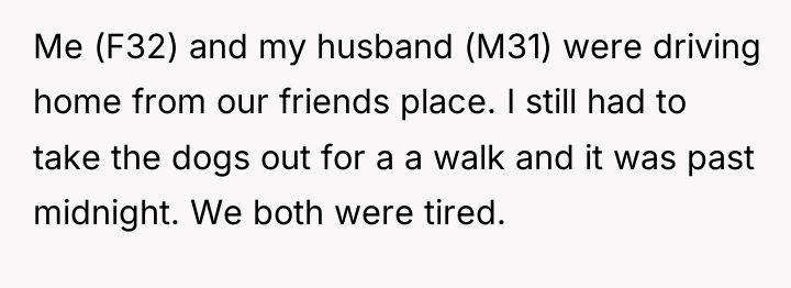 Me (F32) and my husband (M31) were driving home from...