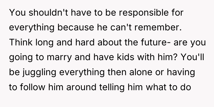 You shouldn't have to be responsible for everything because he...