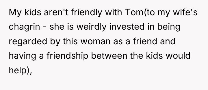 My kids aren't friendly with Tom(to my wife's chagrin -...