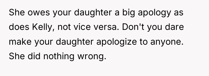 She owes your daughter a big apology as does Kelly,...