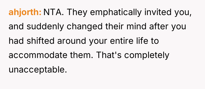 ahjorth NTA. They emphatically invited you, and suddenly changed their...