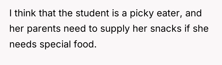 I think that the student is a picky eater, and...