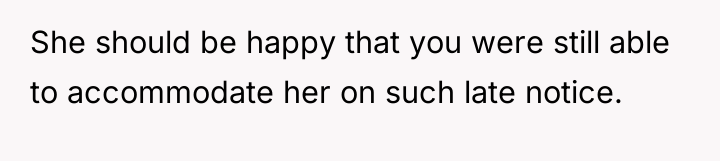 She should be happy that you were still able to...