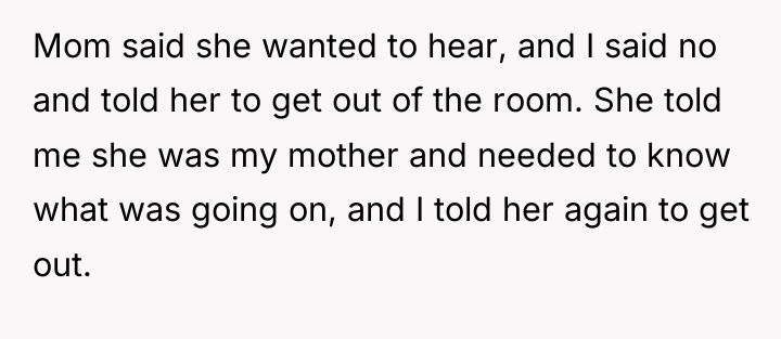 Mom said she wanted to hear, and I said no...