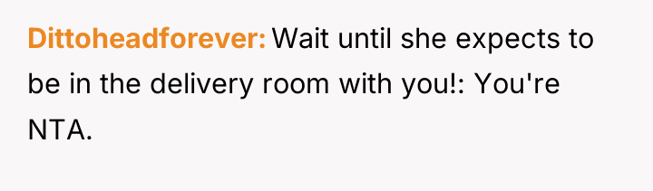 Dittoheadforever Wait until she expects to be in the delivery...
