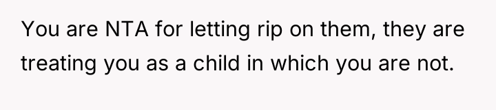 You are NTA for letting rip on them, they are...