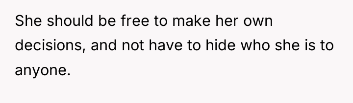 She should be free to make her own decisions, and...