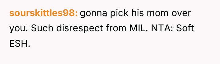 sourskittles98 gonna pick his mom over you. Such disrespect from...