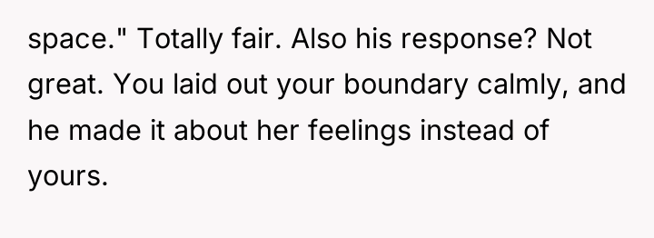 space." Totally fair. Also his response? Not great. You laid...