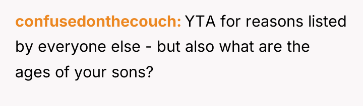 confusedonthecouch YTA for reasons listed by everyone else - but...