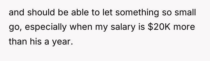 and should be able to let something so small go,...