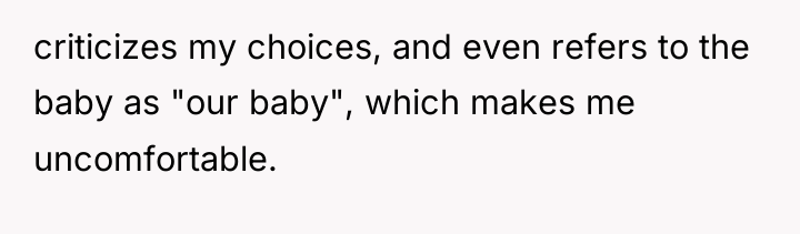 criticizes my choices, and even refers to the baby as...