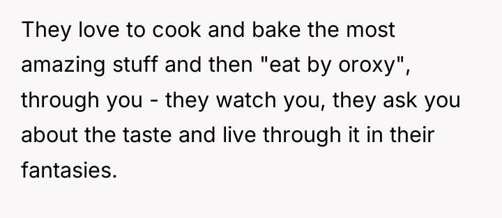 They love to cook and bake the most amazing stuff...