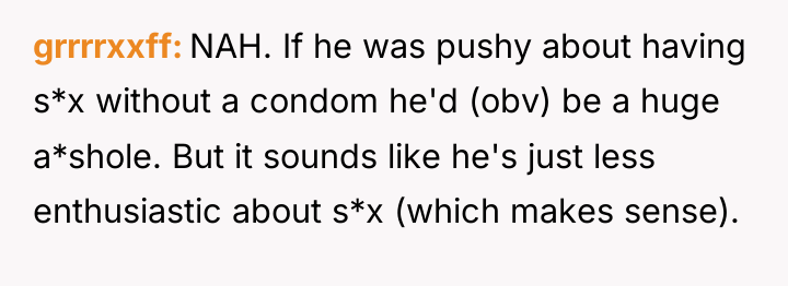 grrrrxxff NAH. If he was pushy about having s*x without...