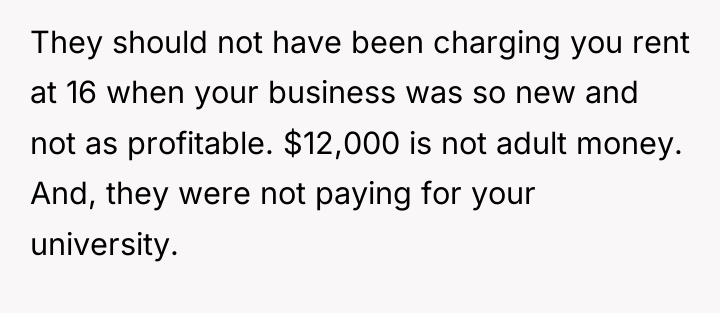 They should not have been charging you rent at 16...