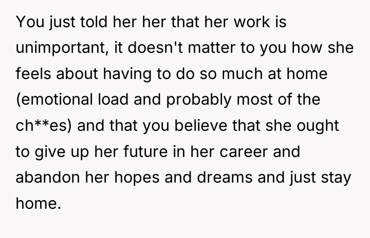 You just told her her that her work is unimportant,...