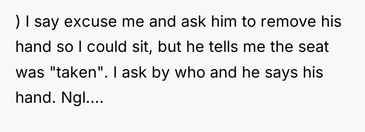 ) I say excuse me and ask him to remove...