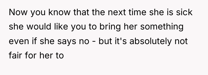 Now you know that the next time she is sick...